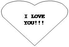 : I LOVE YOU!!!&#13;&#10;&#13;&#10;
